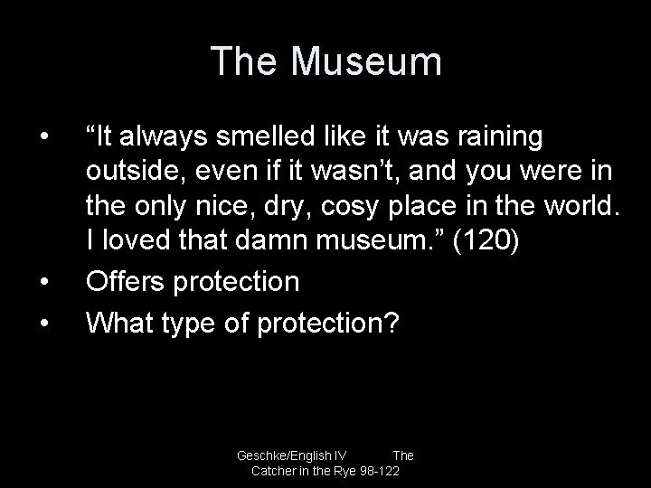 The Museum • • • “It always smelled like it was raining outside, even