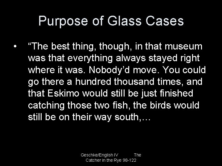 Purpose of Glass Cases • “The best thing, though, in that museum was that