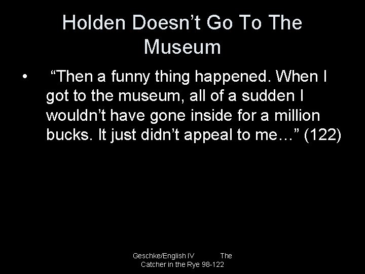 Holden Doesn’t Go To The Museum • “Then a funny thing happened. When I