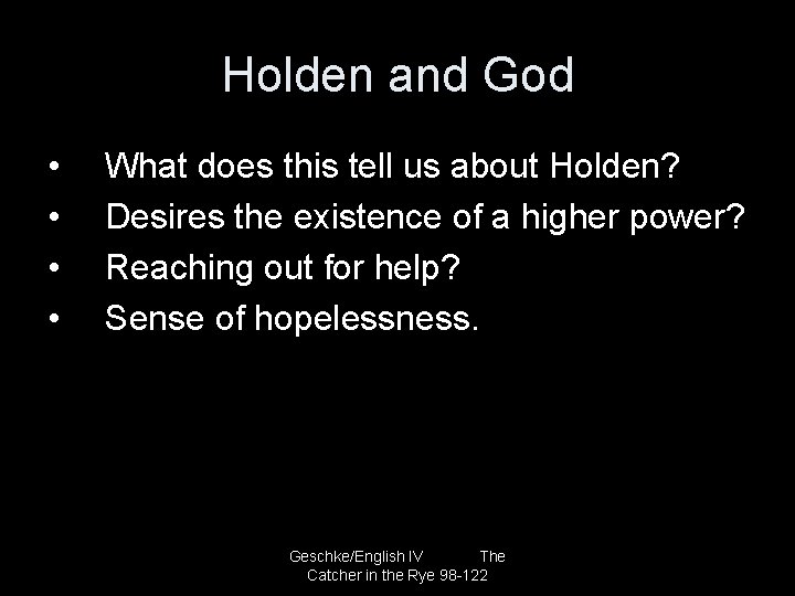 Holden and God • • What does this tell us about Holden? Desires the