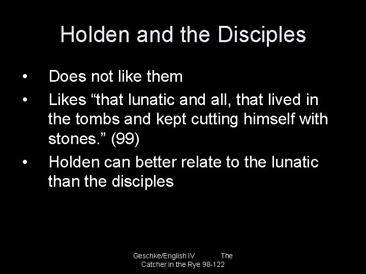 Holden and the Disciples • • • Does not like them Likes “that lunatic