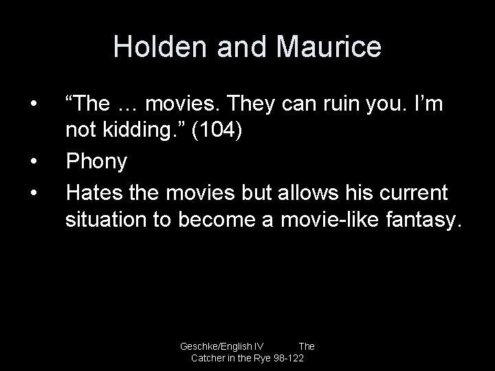 Holden and Maurice • • • “The … movies. They can ruin you. I’m