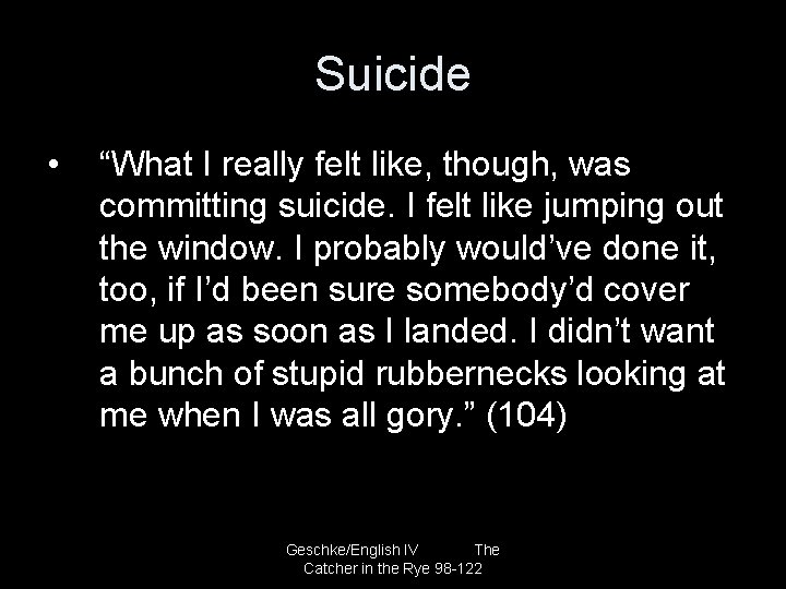 Suicide • “What I really felt like, though, was committing suicide. I felt like