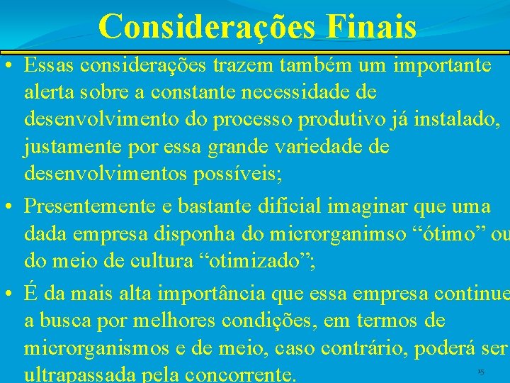 Considerações Finais • Essas considerações trazem também um importante alerta sobre a constante necessidade