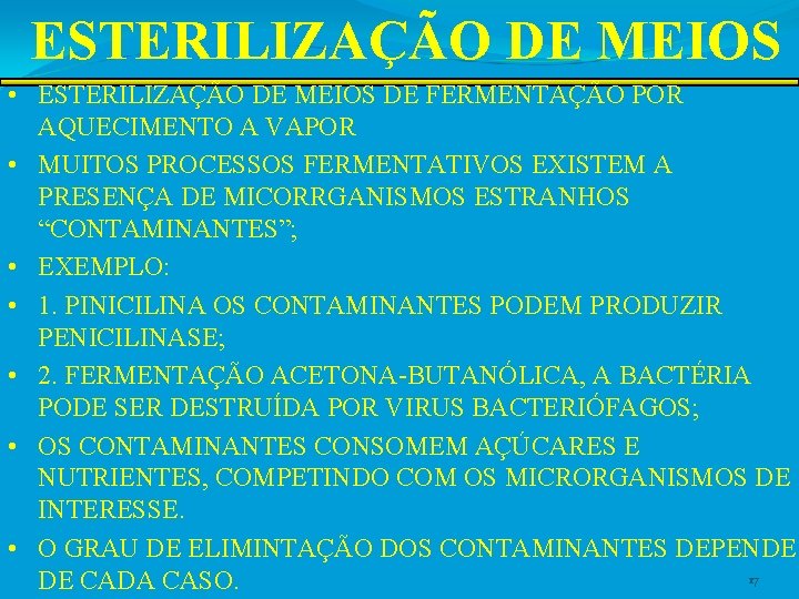 ESTERILIZAÇÃO DE MEIOS • ESTERILIZAÇÃO DE MEIOS DE FERMENTAÇÃO POR AQUECIMENTO A VAPOR •