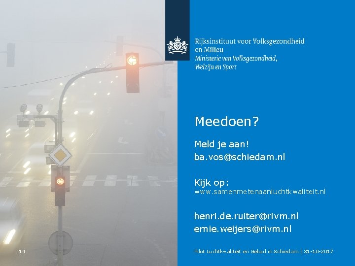 Meedoen? Meld je aan! ba. vos@schiedam. nl Kijk op: www. samenmetenaanluchtkwaliteit. nl henri. de.