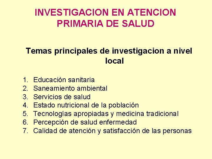 INVESTIGACION EN ATENCION PRIMARIA DE SALUD Temas principales de investigacion a nivel local 1.