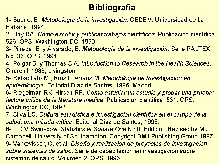 Bibliografía 1 - Bueno, E. Metodología de la investigación. CEDEM. Universidad de La Habana,