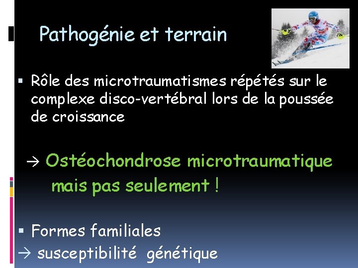 Pathogénie et terrain Rôle des microtraumatismes répétés sur le complexe disco-vertébral lors de la