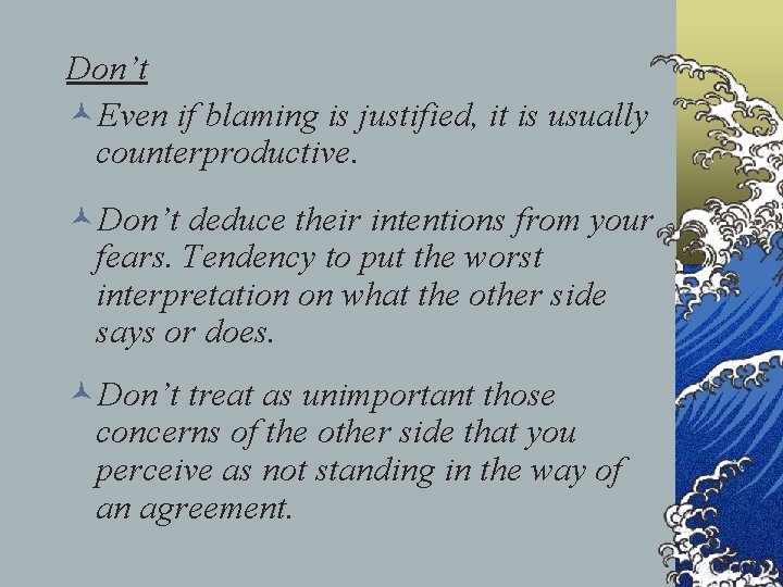 Don’t ©Even if blaming is justified, it is usually counterproductive. ©Don’t deduce their intentions