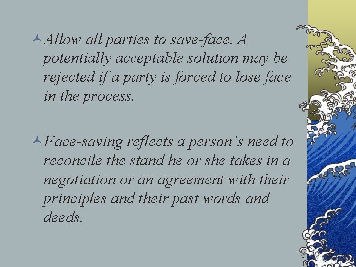 ©Allow all parties to save-face. A potentially acceptable solution may be rejected if a