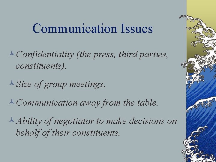 Communication Issues ©Confidentiality (the press, third parties, constituents). ©Size of group meetings. ©Communication away