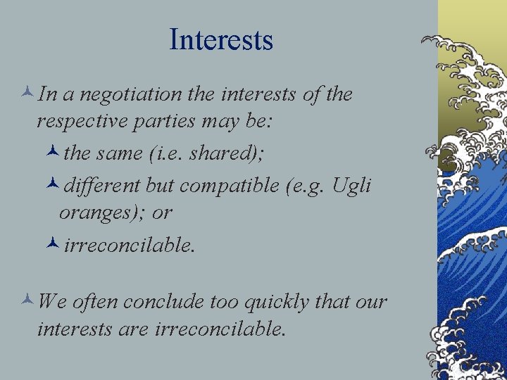 Interests ©In a negotiation the interests of the respective parties may be: ©the same