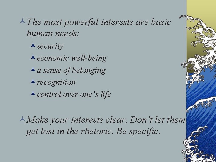 ©The most powerful interests are basic human needs: ©security ©economic well-being ©a sense of