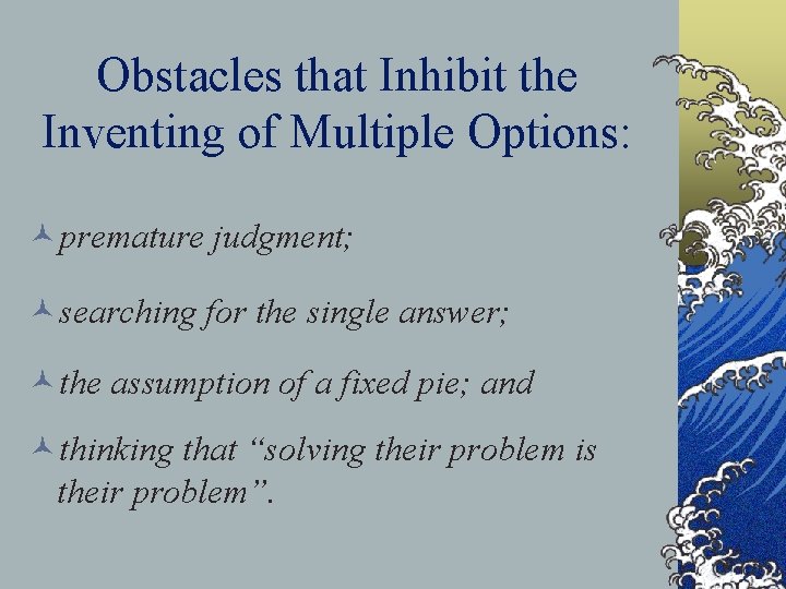 Obstacles that Inhibit the Inventing of Multiple Options: ©premature judgment; ©searching for the single