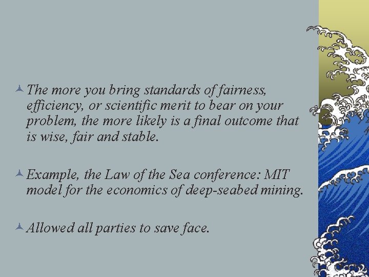 © The more you bring standards of fairness, efficiency, or scientific merit to bear