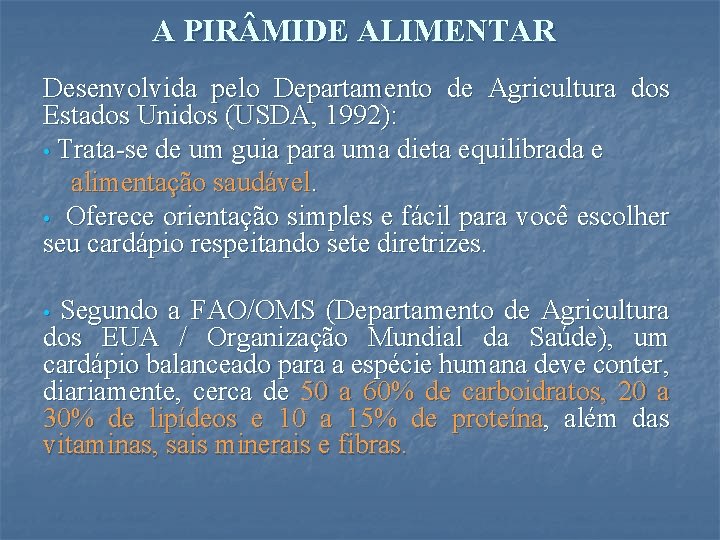 A PIR MIDE ALIMENTAR Desenvolvida pelo Departamento de Agricultura dos Estados Unidos (USDA, 1992):
