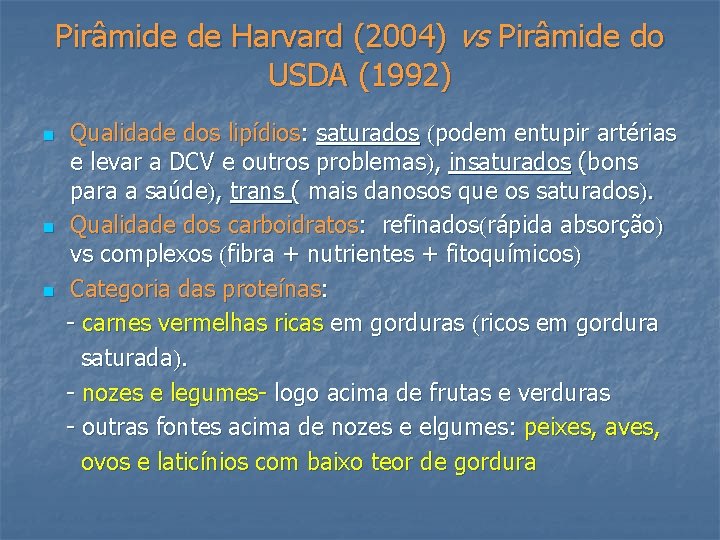 Pirâmide de Harvard (2004) vs Pirâmide do USDA (1992) n n n Qualidade dos
