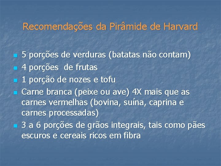 Recomendações da Pirâmide de Harvard n n n 5 porções de verduras (batatas não