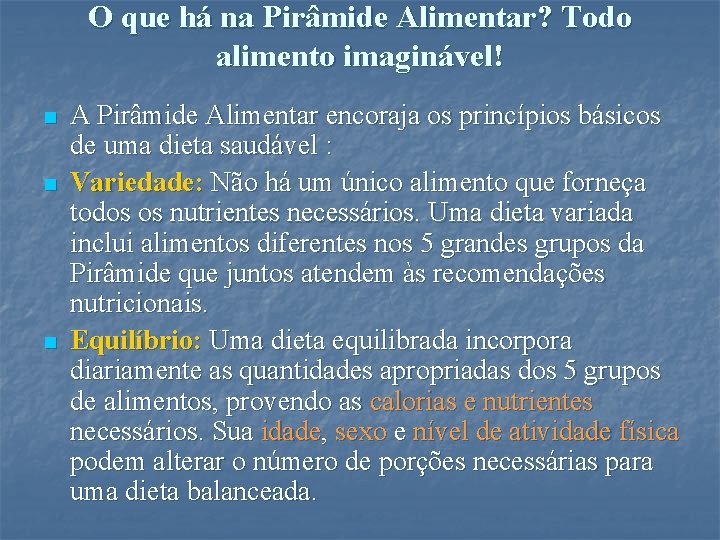 O que há na Pirâmide Alimentar? Todo alimento imaginável! n n n A Pirâmide