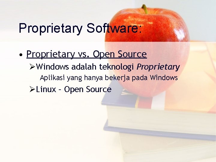 Proprietary Software: • Proprietary vs. Open Source ØWindows adalah teknologi Proprietary Aplikasi yang hanya