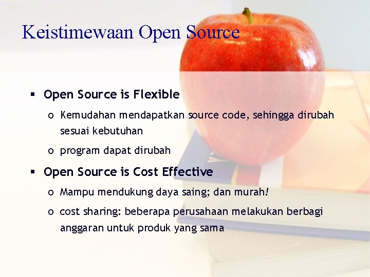 Keistimewaan Open Source § Open Source is Flexible o Kemudahan mendapatkan source code, sehingga