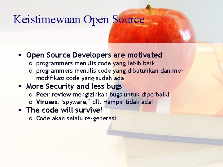 Keistimewaan Open Source § Open Source Developers are motivated o programmers menulis code yang