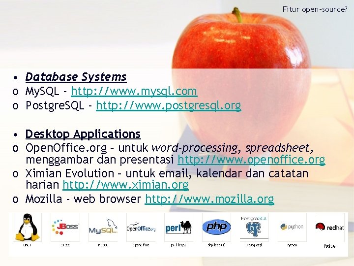 Fitur open-source? • Database Systems o My. SQL - http: //www. mysql. com o