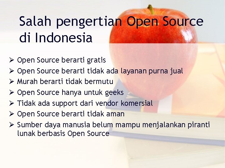 Salah pengertian Open Source di Indonesia Ø Ø Ø Ø Open Source berarti gratis