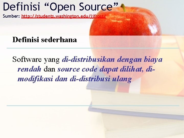 Definisi “Open Source” Sumber: http: //students. washington. edu/jjfrost/ Definisi sederhana Software yang di-distribusikan dengan