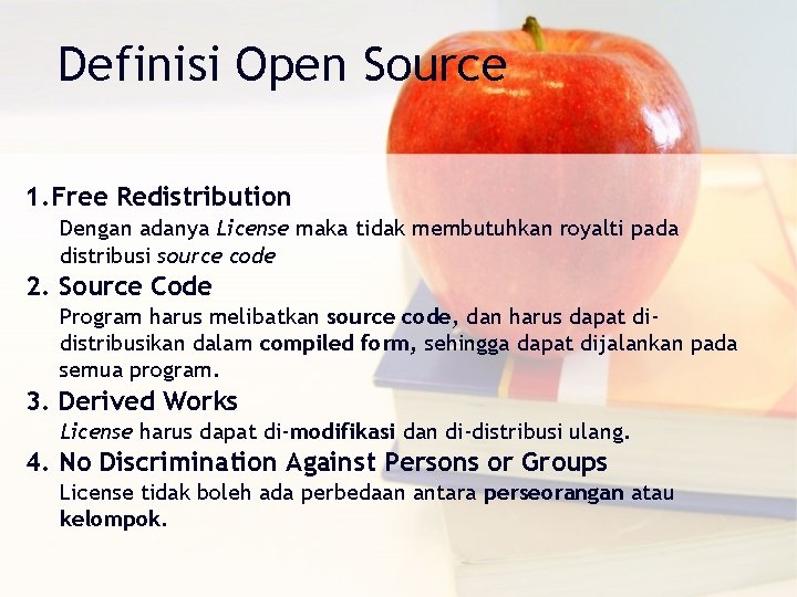 Definisi Open Source 1. Free Redistribution Dengan adanya License maka tidak membutuhkan royalti pada