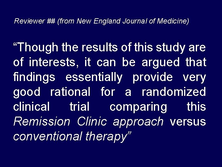 Reviewer ## (from New England Journal of Medicine) “Though the results of this study