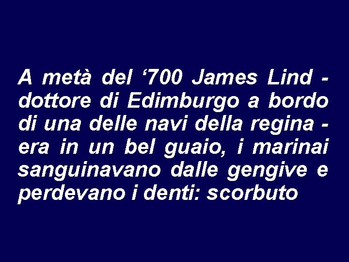 A metà del ‘ 700 James Lind dottore di Edimburgo a bordo di una