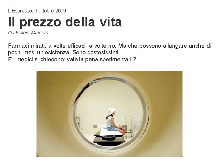 L’Espresso, 1 ottobre 2009 Il prezzo della vita di Daniela Minerva Farmaci mirati: a