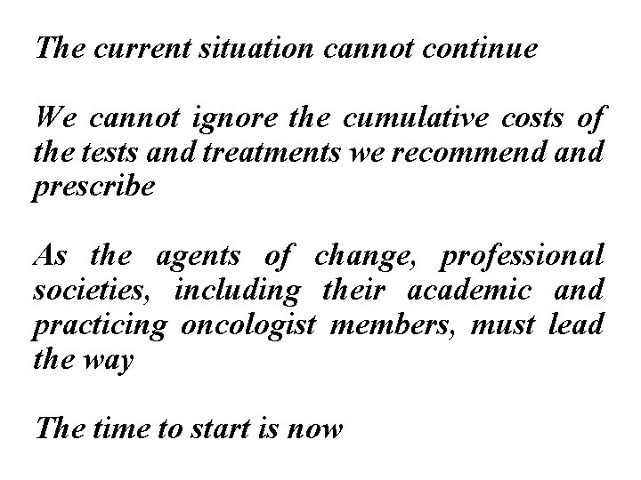 The current situation cannot continue We cannot ignore the cumulative costs of the tests