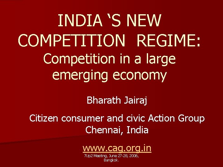 INDIA ‘S NEW COMPETITION REGIME: Competition in a large emerging economy Bharath Jairaj Citizen