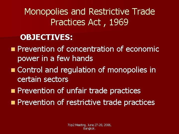 Monopolies and Restrictive Trade Practices Act , 1969 OBJECTIVES: n Prevention of concentration of