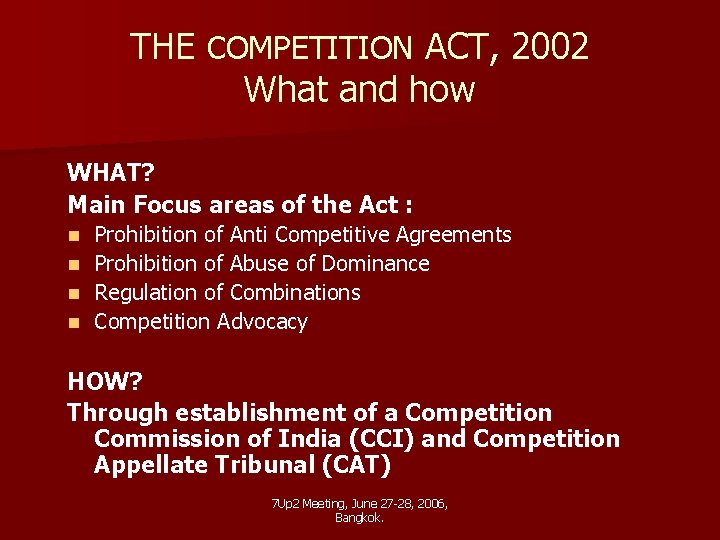 THE COMPETITION ACT, 2002 What and how WHAT? Main Focus areas of the Act