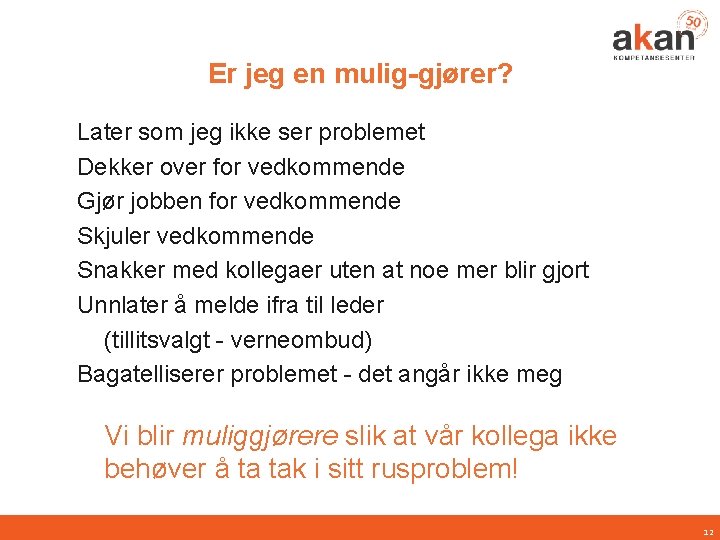 Er jeg en mulig-gjører? Later som jeg ikke ser problemet Dekker over for vedkommende