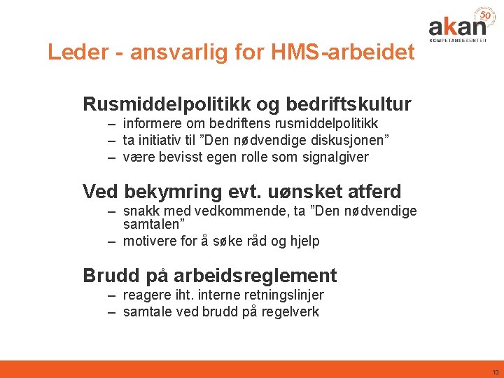 Leder - ansvarlig for HMS-arbeidet Rusmiddelpolitikk og bedriftskultur – informere om bedriftens rusmiddelpolitikk –