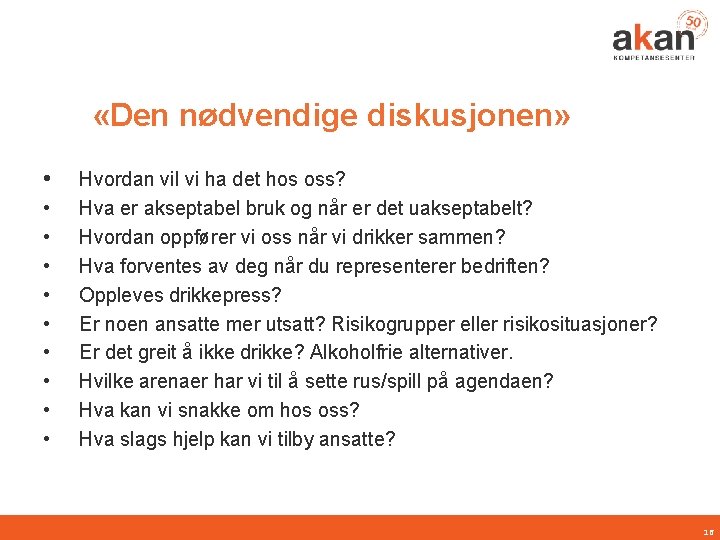  «Den nødvendige diskusjonen» • • • Hvordan vil vi ha det hos oss?