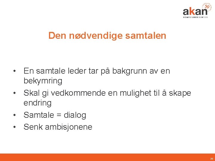 Den nødvendige samtalen • En samtale leder tar på bakgrunn av en bekymring •