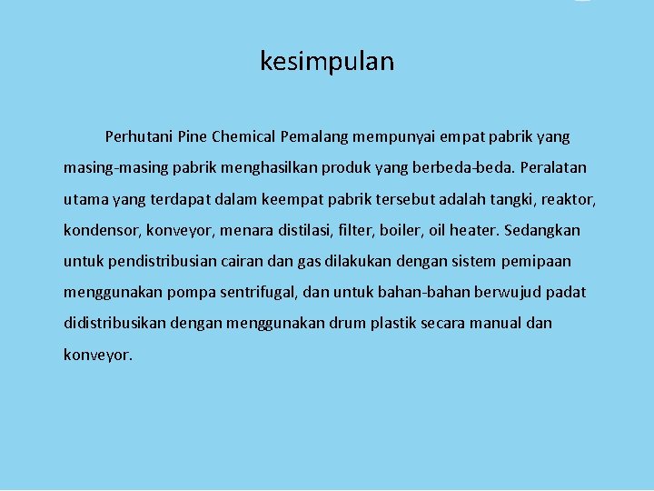 kesimpulan Perhutani Pine Chemical Pemalang mempunyai empat pabrik yang masing-masing pabrik menghasilkan produk yang kesimpulan Perhutani Pine Chemical Pemalang mempunyai empat pabrik yang masing-masing pabrik menghasilkan produk yang