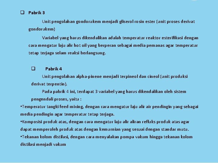 q Pabrik 3 Unit pengolahan gondorukem menjadi gliserol rosin ester (unit proses derivat gondorukem) q Pabrik 3 Unit pengolahan gondorukem menjadi gliserol rosin ester (unit proses derivat gondorukem)