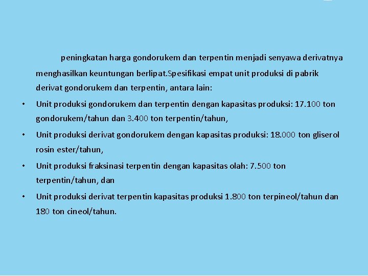 peningkatan harga gondorukem dan terpentin menjadi senyawa derivatnya menghasilkan keuntungan berlipat. Spesifikasi empat unit peningkatan harga gondorukem dan terpentin menjadi senyawa derivatnya menghasilkan keuntungan berlipat. Spesifikasi empat unit