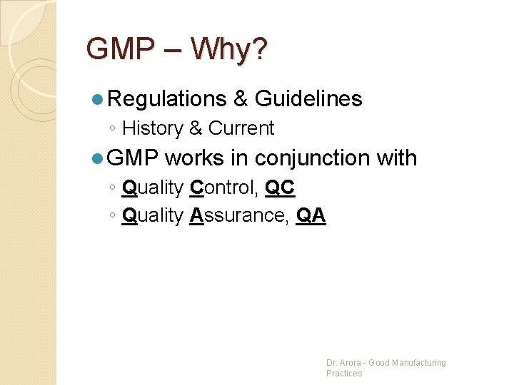 GMP – Why? l Regulations & Guidelines ◦ History & Current l GMP works