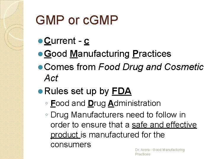 GMP or c. GMP l Current -c l Good Manufacturing Practices l Comes from