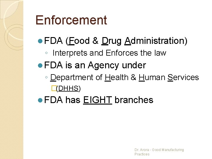 Enforcement l FDA (Food & Drug Administration) ◦ Interprets and Enforces the law l