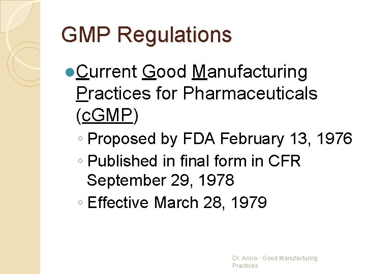 GMP Regulations l. Current Good Manufacturing Practices for Pharmaceuticals (c. GMP) ◦ Proposed by