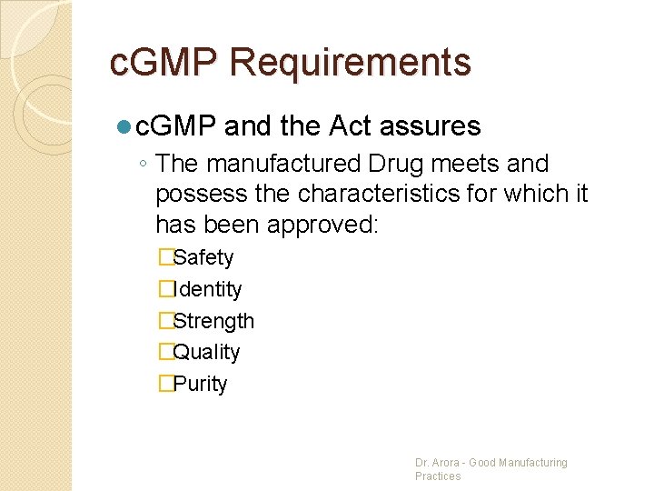 c. GMP Requirements l c. GMP and the Act assures ◦ The manufactured Drug
